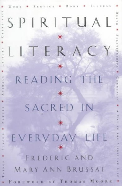 Spiritual literacy : reading the sacred in everyday life / Frederic and Mary Ann Brussat.