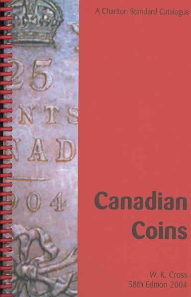 The Charlton standard catalogue of Canadian coins / W. K. Cross, publisher.