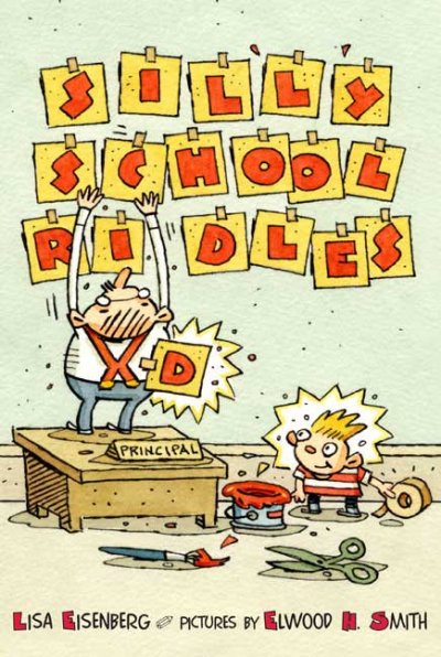 Silly school riddles / by Lisa Eisenberg ; pictures by Elwood H. Smith. --.