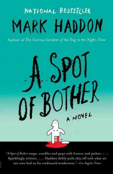 A spot of bother : a novel / Mark Haddon.