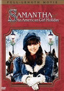 Samantha : an American girl holiday / directed by Nadia Tass ; teleplay by Marsha Norman.