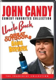 John Candy comedy favorites collection. Uncle Buck. The great outdoors. [and] Going berserk [videorecording].