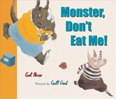 Monster, don't eat me! / Carl Norac ; pictures by Carll Cneut.