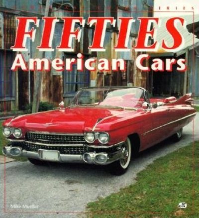 Fifties American cars / Mike Mueller.