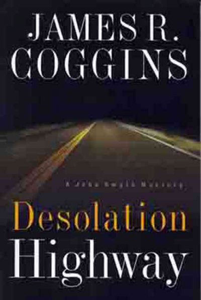 Desolation highway / James R. Coggins.