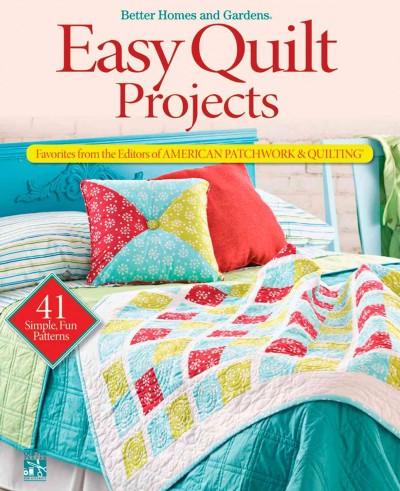 Easy quilt projects : favorites from the editors of American patchwork & quilting.