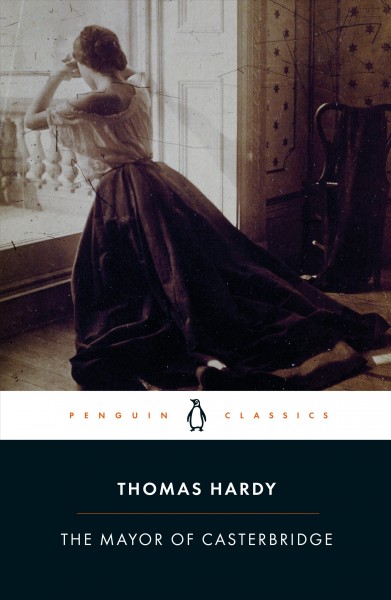 The mayor of Casterbridge : the life and death of a man of character / Thomas Hardy ; edited with an introduction and notes by Keith Wilson.