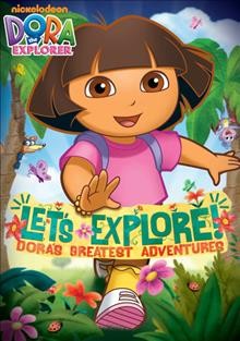 Dora the explorer : let's explore!. [videorecording] / Nickelodeon ; Viacom International.