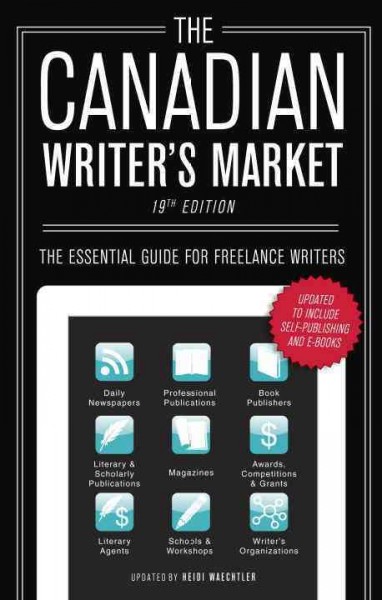 The Canadian writer's market / updated by Heidi Waechtler.
