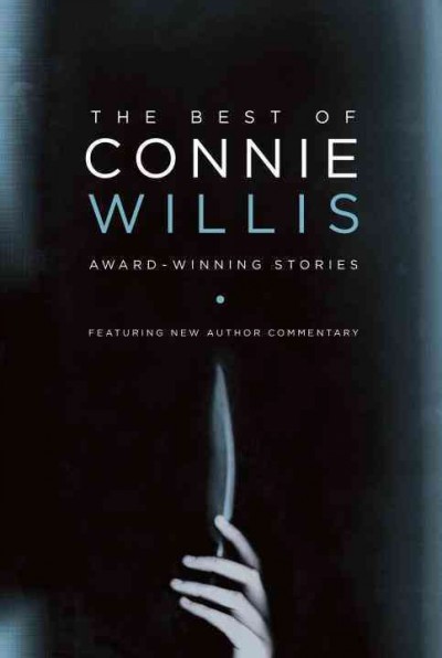 The best of Connie Willis : award-winning stories / Connie Willis.