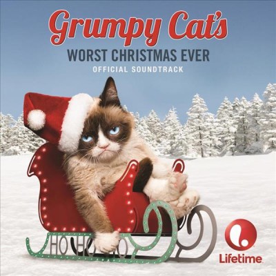 Grumpy Cat's worst Christmas ever [sound recording] : official soundtrack.