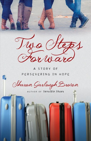 Two steps forward : a story of persevering in hope / Sharon Garlough Brown.