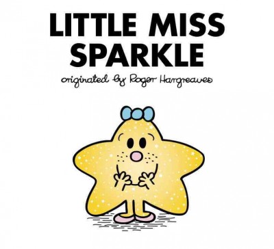 Little Miss Sparkle / written and illustrated by Adam Hargreaves ; originated by Roger Hargreaves.