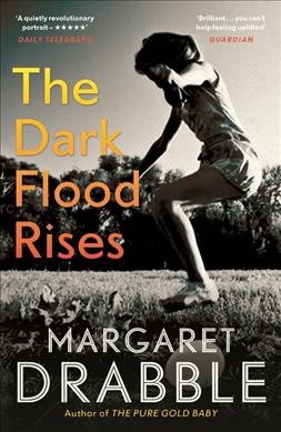 The dark flood rises / Margaret Drabble.