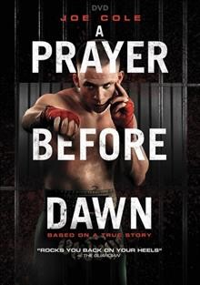 A prayer before dawn / directed by Jean-Stephane Sauvaire ; written by Jonathan Hirschbein, Nick Saltrese ; produced by Roy Boulter [and 3 others].