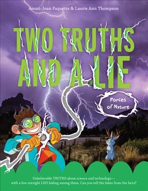 Two truths and a lie : forces of nature / Ammi-Joan Paquette and Laurie Ann Thompson.