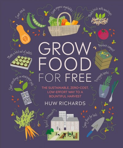 Grow food for free / Huw Richards.