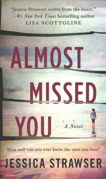 Almost missed you / Jessica Strawser.