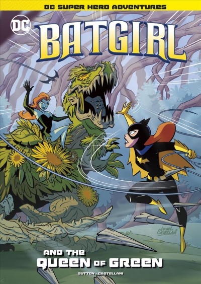 Batgirl and the Queen of Green / by Laurie S. Sutton ; illustrated by Leonel Castellani.