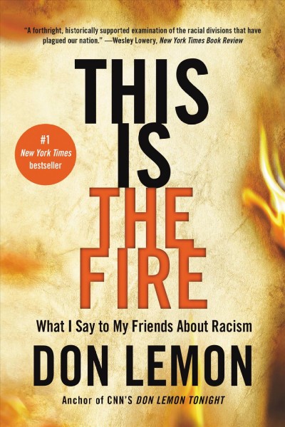 This Is the Fire: What I Say to My Friends about Racism / Author Lemon, Don.