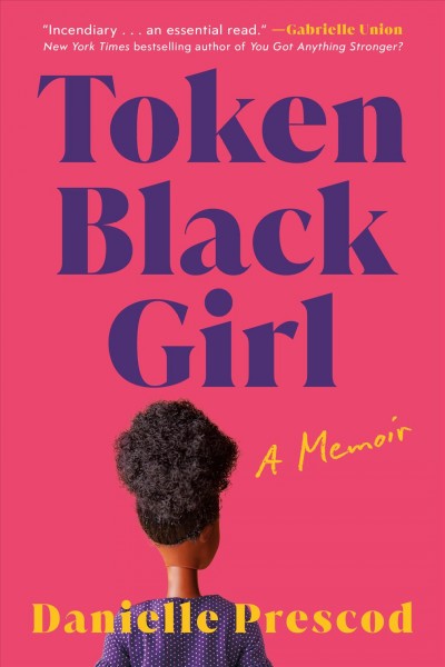 Token Black girl : a memoir / Danielle Prescod.