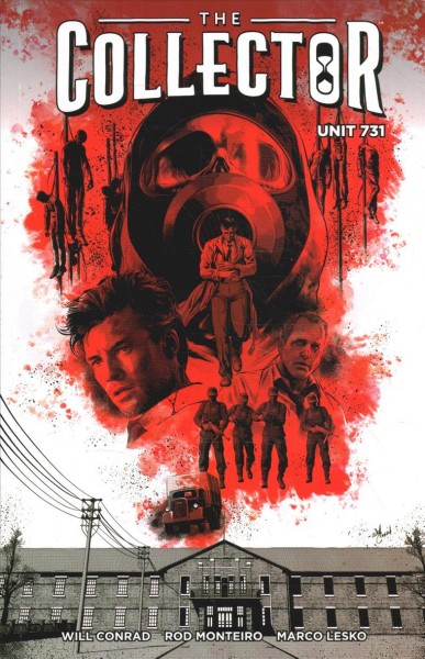 The collector : unit 731 / script, Will conrad and Rod Monteiro ; art, Will Conrad ; colors, Marco Lesko ; letters, Richard Starkings and Comicraft's Jimmy Betancourt.