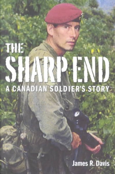 The sharp end : a Canadian soldier's story / James R. Davis.