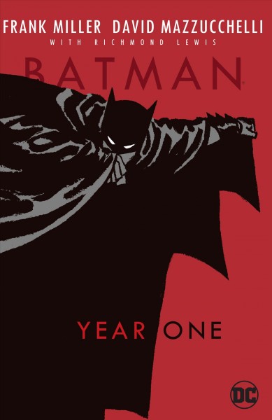 Batman : year one / Frank Miller, writer ; David Mazzucchelli, illustrator ; Richmond Lewis, colorist ; Todd Klein, lettering ; Batman created by Bob Kane.